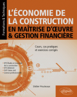L’économie de la construction en maîtrise d’œuvre et gestion financière - Cours, cas pratiques et exercices corrigés