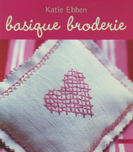 Basique broderie Broché – 7 septembre 2006 de Katie Ebben (Auteur), Chris Tubbs (Auteur)