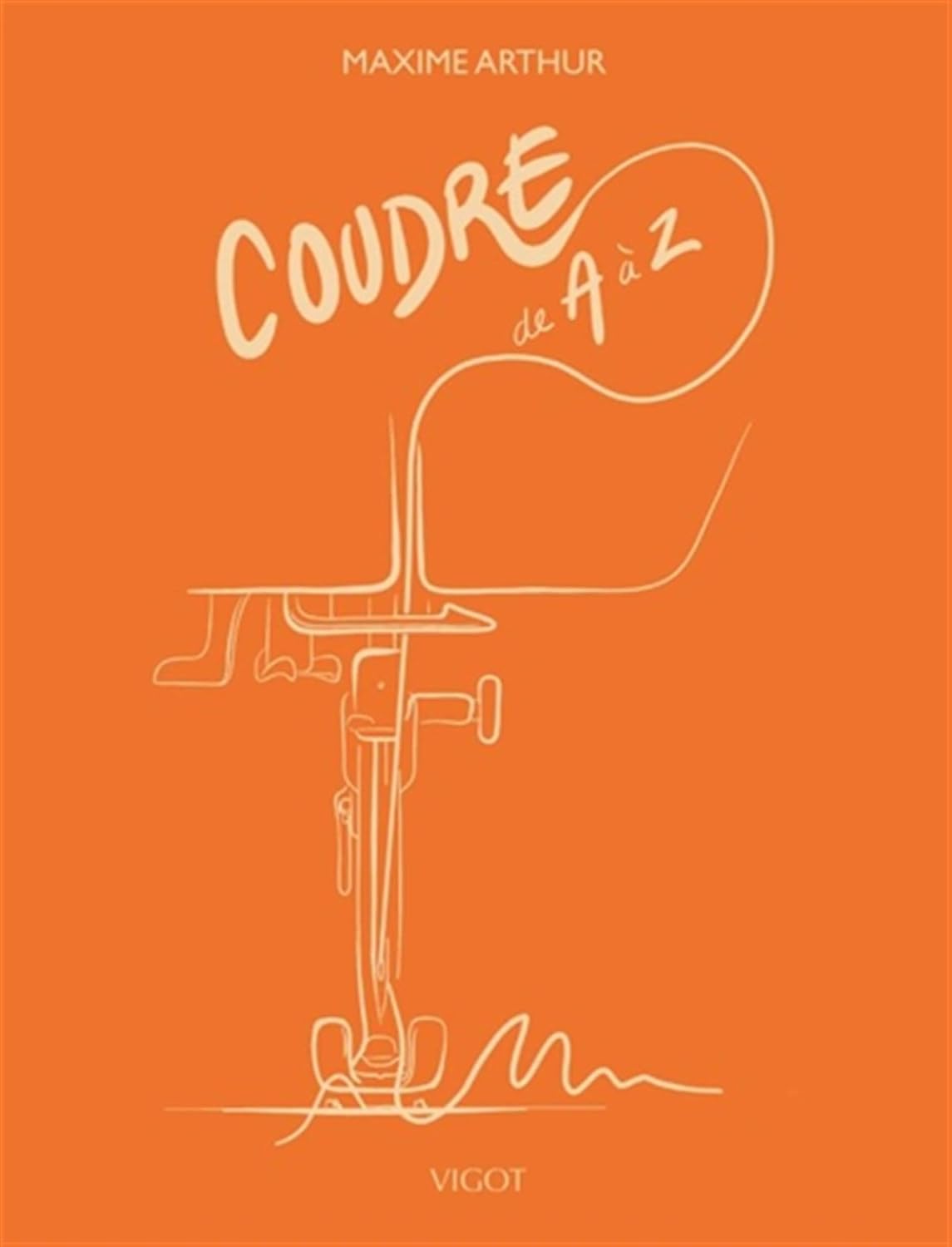 Coudre de A à Z Coudre de A à Z Broché – Illustré, 11 novembre 2021 de Maxime Arthur (Auteur) – Image 1