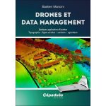 Drones et Data Management. Quelques applications illustrées : Topographie, lignes et voies, carrières, agriculture Broché – Grand livre, 4 juin 2020 de Bastien Mancini (Auteur)