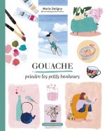 Gouache, peindre les petits bonheurs Broché – Illustré, 18 avril 2024 de Marie Deligny (Auteur)