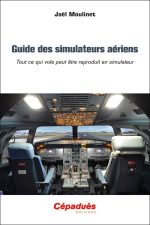 Guide des simulateurs aériens. Tout ce qui vole peut être reproduit en simulateur Broché – Grand livre, 20 mars 2024 de Joël Moulinet (Auteur)