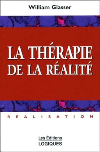 LA THERAPIE DE LA REALITE Broché – 25 mars 1997 de William Glasser (Auteur)