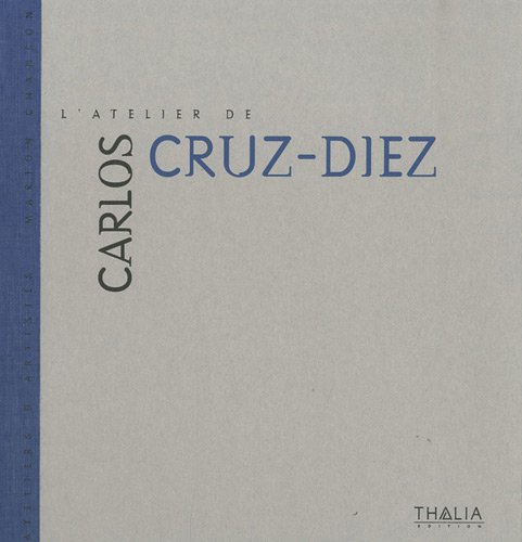 L'atelier de Carlos Cruz-Diez Broché – 24 mars 2011 de Marion Chanson (Auteur), Valentina Relton (Traduction)