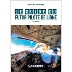 Le Guide du futur Pilote de Ligne 2e édition Broché – Grand livre, 25 avril 2024 de Gautier Guérard (Auteur)