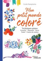 Mon petit monde coloré: Techniques mixtes Broché – Grand livre, 5 juin 2025 de Carole Rampinetta (Auteur)