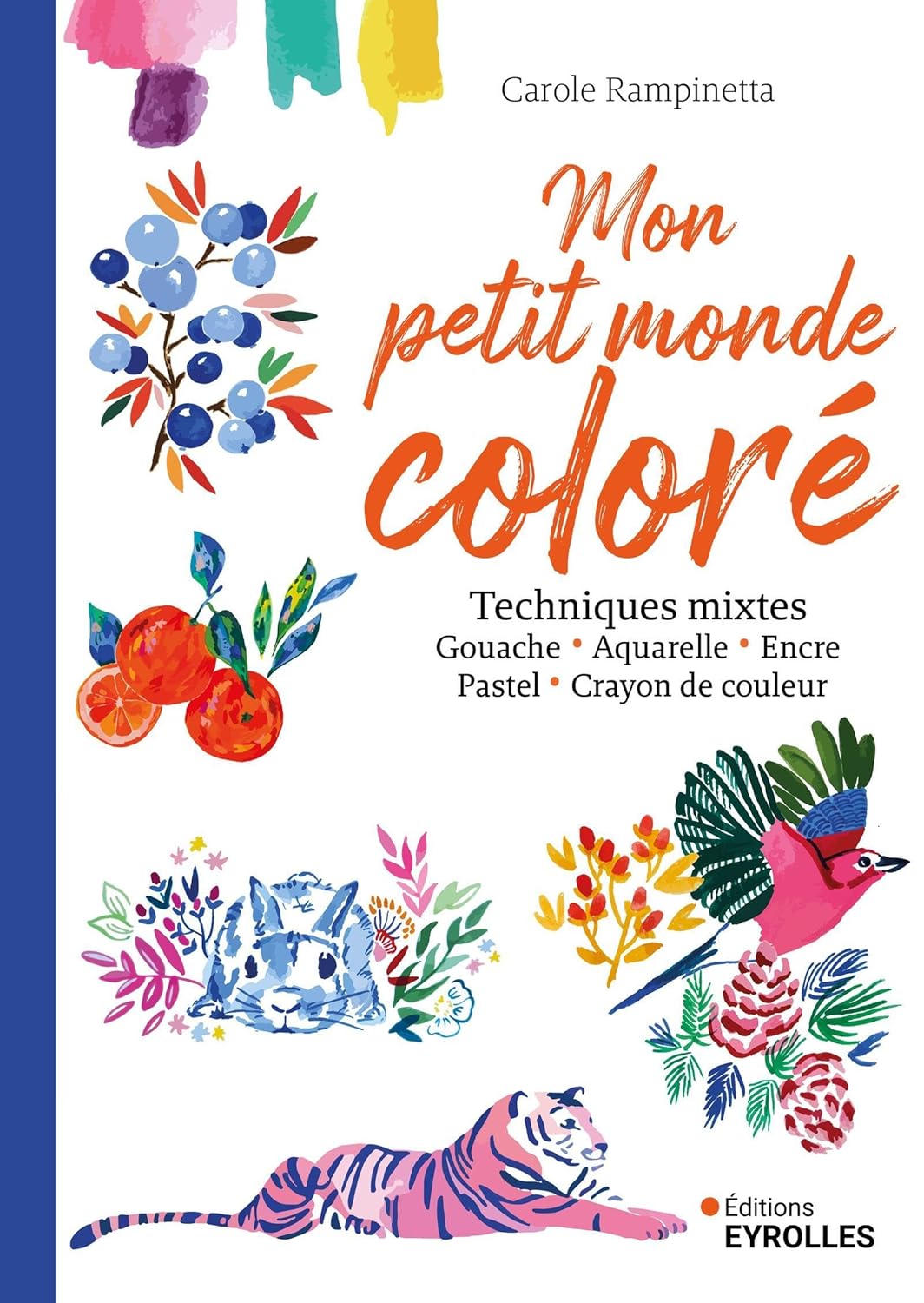 Mon petit monde coloré Mon petit monde coloré: Techniques mixtes Broché – Grand livre, 5 juin 2025 de Carole Rampinetta (Auteur) – Image 1