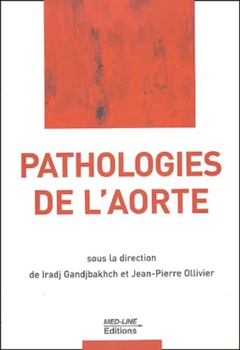 Pathologies de l'aorte Broché – 7 septembre 2004 de Jean-Pierre Ollivier (Auteur), Iradj Gandjbakhch (Auteur), Collectif (Auteur)