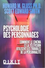 Psychologie des personnages: Comment le cinéma et la télévision utilisent les troubles de la personnalité Broché – Grand livre, 12 mars 2019 de Howard M. Gluss (Auteur)