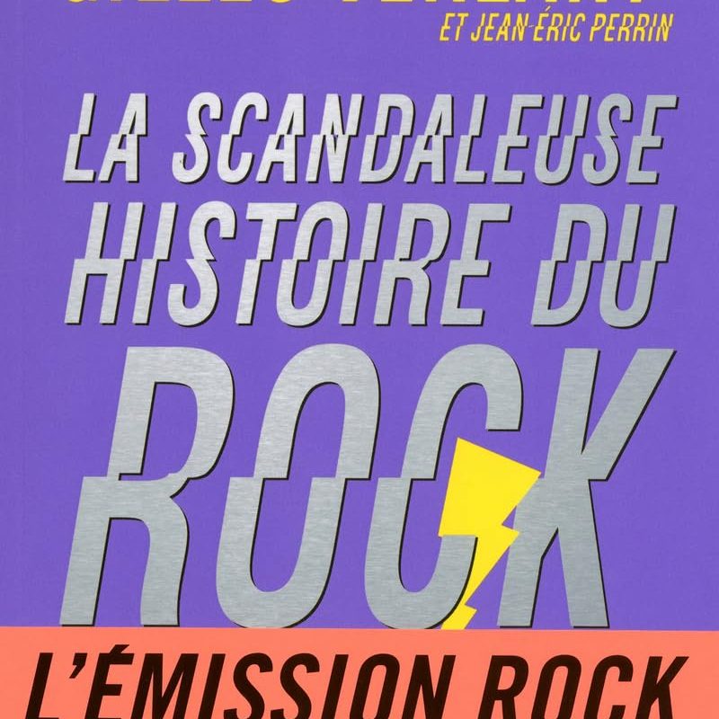 Scandaleuse histoire du rock Broché – 4 octobre 2012 de GILLES VERLANT (Auteur), JEAN-ERIC PERRIN (Auteur)