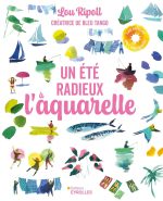 Un été radieux à l'aquarelle Broché – Illustré, 29 mai 2025 de Bleu Tango Lou Ripoll (Auteur)