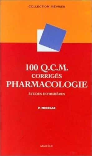 100 Q.C.M. corrigés Pharmacologie : Etudes infirmières Broché – 1 mars 2000 de P. Nicolas (Auteur)