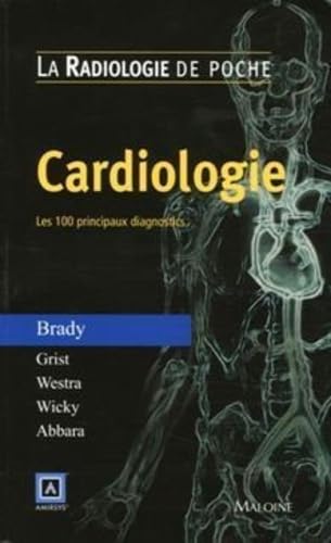 Cardiologie. Les 100 principaux diagnostics Par :  Thomas-J Brady