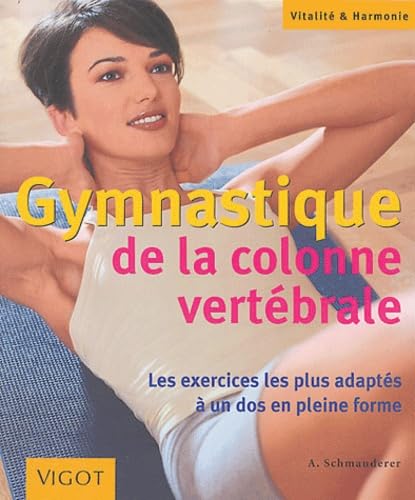 Gymnastique de la colonne vertébral Les exercices les plus adaptés à un dos en pleine forme  Poche – 5 mai 2004 de Hachim Schmauderer (Auteur)