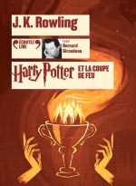 Harry Potter IV et la Coupe de Feu Lu par Bernard Giraudeau  Contient 2 CD audio au format mp3. Durée d'écoute : environ 21 h 15 mn. Nouvelle édition en 2018