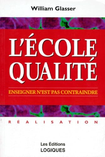 L'école qualité. Enseigner sans contraindre Broché – 17 novembre 1998 de William Glasser (Auteur)