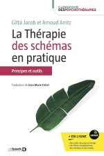 La thérapie des schémas en pratique: Principes et outils Broché – Grand livre, de Gitta Jacob (Auteur), Arnoud Arntz (Auteur), Jean-Marie Fichel (Traduction)