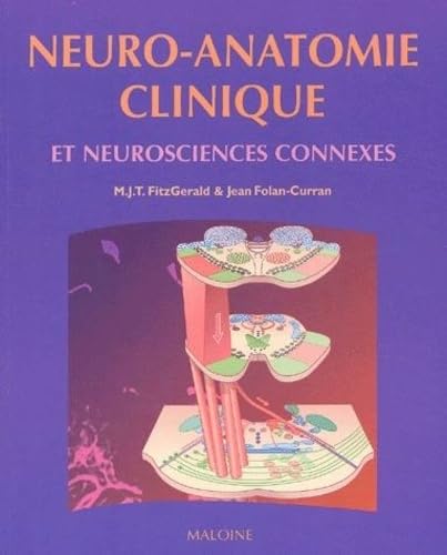 Neuro-Anatomie Clinique Et Neurosciences Connexes Broché – 3 février 2003 de Jean Folan-Curran (Auteur), Maurice John Turlough FitzGerald (Auteur), Roger Perelman (Rédacteur scientifique), Serge Perelman (Rédacteur scientifique)