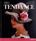 Très tendance: La mode de 1900 à nos jours Broché –  de Harriet Worsley (Auteur), Annick de Scriba (Traduction), Chantal Mitjaville (Traduction)