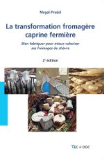 La transformation fromagère caprine fermière (2° Éd.): Bien fabriquer pour mieux valoriser ses fromages de chèvre Broché – Grand livre de Magali PRADAL (Auteur)