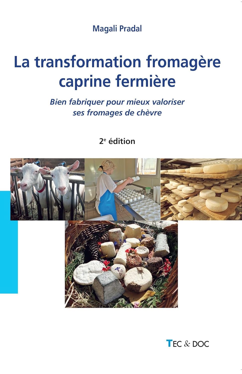 La transformation fromagère caprine fermière La transformation fromagère caprine fermière (2° Éd.): Bien fabriquer pour mieux valoriser ses fromages de chèvre Broché – Grand livre de Magali PRADAL (Auteur) – Image 1