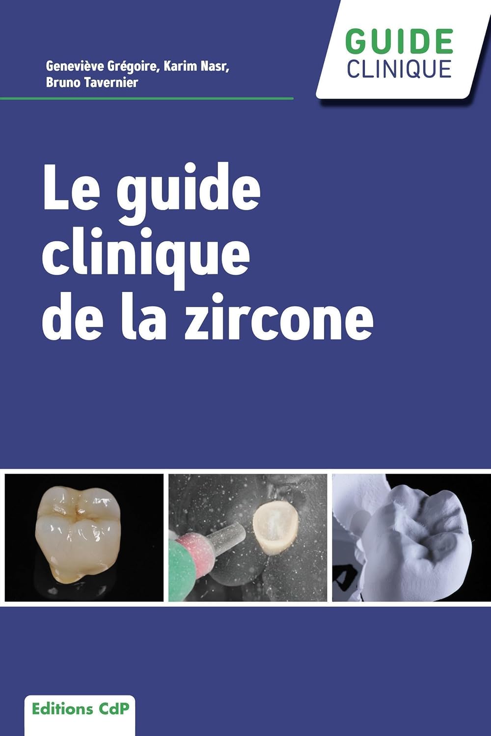 Le guide clinique de la zircone Le guide clinique de la zircone de Geneviève Grégoire (Auteur), Karim Nasr (Auteur), Bruno Tavernier (Auteur) Format : Broché – Image 1