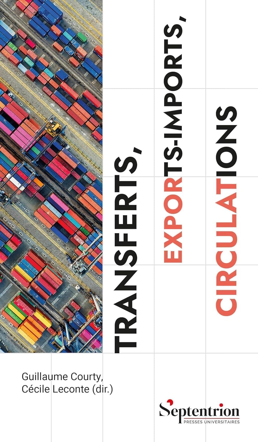 Transferts exports imports circulations Transferts, exports-imports, circulations: Quels paradigmes pour la science politique ? de Guillaume Courty (Auteur), Cécile Leconte (Auteur) Format : Broché – Image 1