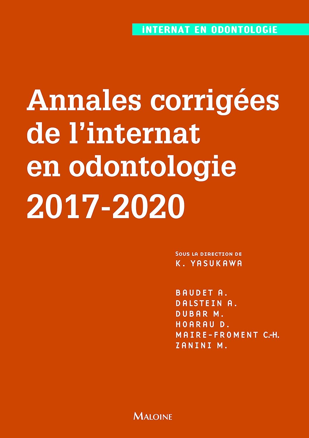 Annales corrigées de l'internat en odontologie 2017-2020 Annales corrigées de l'internat en odontologie 2017-2020 de Kazutoyo Yasukawa (Auteur) Format : Broché – Image 1
