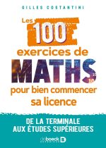 Les 100 exercices de maths pour bien commencer sa licence: De la terminale aux études supérieures de Gilles Costantini (Auteur)  Format : Broché