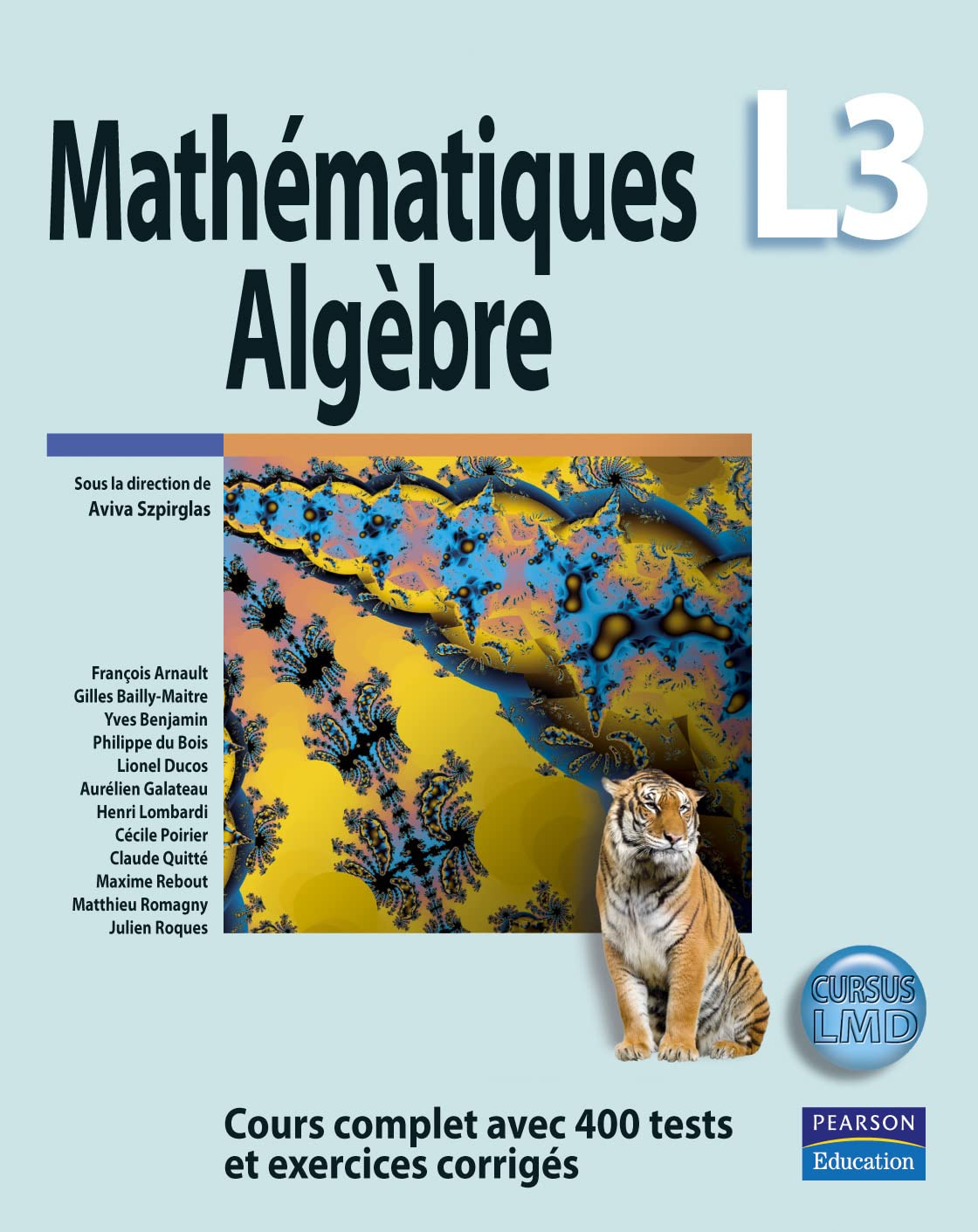 Mathématiques L3 Mathématiques L3 : Algèbre - Cours complet avec 400 tests et exercices corrigés de Aviva Szpirglas (Sous la direction de) Format : Broché – Image 1