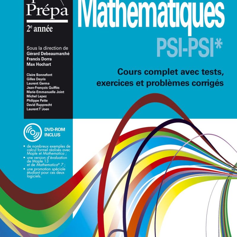 Mathématiques PSI - PSI* de Gérard Debeaumarché (Auteur), Francis Dorra (Auteur), Max Hochart (Auteur)  Format : Broché