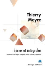 Séries et intégrales: Cours et exercices corrigés - Agrégation interne et classes préparatoires de Thierry Meyre (Auteur)  Format : Broché
