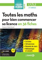 Toutes les maths pour bien commencer sa licence en 36 fiches: Licences 1 et 2 de François Cottet-Emard (Auteur)  Format : Broché