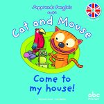 J'APPRENDS L'ANGLAIS AVEC CAT AND MOUSE - COME TO MY HOUSE ! de Stéphane Husar (Auteur), Loïc Méhée (Illustrations)  Format : Relié