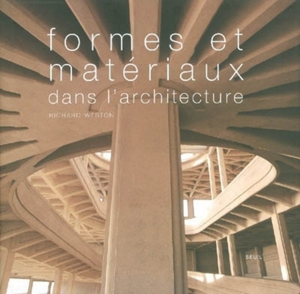 Formes et matériaux dans l'architecture Formes et matériaux dans l'architecture de Richard Weston (Auteur) Format : Broché – Image 1