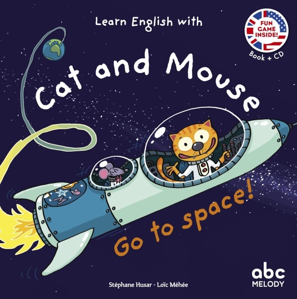 LEARN ENGLISH WITH CAT AND MOUSE Learn English with Cat and Mouse. Go to Space avec 1 CD audio Par : Stéphane Husar , Loïc Méhée – Image 1