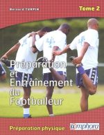 Préparation et entraînement du footballeur Tome 2 de Bernard Turpin (Auteur)  Format : Broché