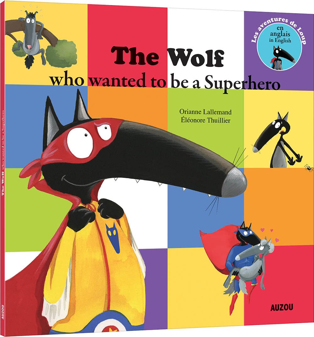 The wolf who wanted to be a super heroe The wolf who wanted to be a super heroe (coll. mes p'tits albums) de Orianne Lallemand (Auteur), Éléonore Thuillier (Auteur) Format : Broché – Image 1