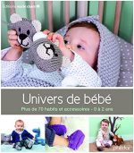 Univers de bébé de Frédérique Alexandre (Auteur), Charlotte Rion (Auteur), Aurélie Tamin (Auteur), Pierre Nicou (Photographies)  Format : Broché